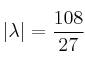 |\lambda |=\frac{108}{27} |\lambda |=\frac{108}{27}
