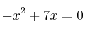 -x^2+7x=0