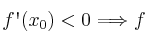 f\textsc{\char13}(x_0)<0 \Longrightarrow   f