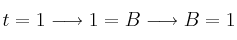 t=1 \longrightarrow 1=B \longrightarrow B=1
