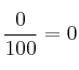 \frac{0}{100} = 0