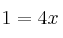 1 = 4x