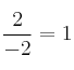 \frac{2}{-2}=1