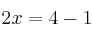 2x = 4-1