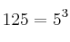 125= 5^3