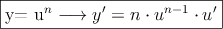 \fbox{y= u^n \longrightarrow y^\prime=n \cdot u^{n-1}\cdot u^\prime}