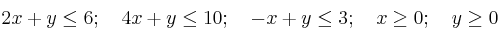 2x+y \le 6 ; \quad 4x+y \le 10 ; \quad -x+y \le 3 ; \quad x \ge 0 ; \quad y \ge 0