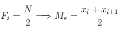 F_i = \frac{N}{2} \Longrightarrow M_e=\frac{x_i+x_{i+1}}{2} F_i = \frac{N}{2} \Longrightarrow M_e=\frac{x_i+x_{i+1}}{2}