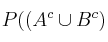P((A^c \cup B^c)