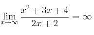 \lim_{x \rightarrow \infty} \frac{x^2+3x+4}{2x+2} = \infty