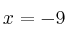 x=-9