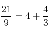 \frac{21}{9} = 4 + \frac{4}{3}