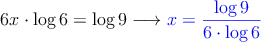  6x \cdot \log 6 =  \log 9 \longrightarrow \textcolor{blue}{x=\frac{\log 9}{6 \cdot \log 6}}