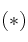 (*)