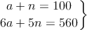 \left.
a+n  = 100 \atop
6a+5n=560
\right\}