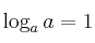 \log_{a} a = 1