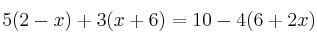 5(2-x)+3(x+6)=10-4(6+2x)