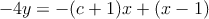  - 4y  = -(c+1)x + (x-1)