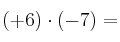 (+6) \cdot (-7) =