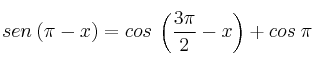 sen \:(\pi -x) = cos \: \left( \frac{3 \pi}{2} -x \right) + cos \: \pi