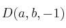D(a,b,-1)