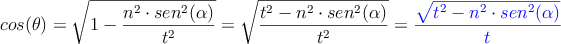 cos(\theta) = \sqrt{1-\frac{n^2 \cdot sen^2(\alpha)}{t^2}}=\sqrt{\frac{t^2-n^2 \cdot sen^2(\alpha)}{t^2}}= \textcolor{blue}{\frac{\sqrt{t^2-n^2 \cdot sen^2(\alpha)}}{t}}