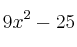 9x^2 - 25