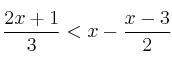 \frac{2x+1}{3} < x - \frac{x-3}{2} \frac{2x+1}{3} < x - \frac{x-3}{2}