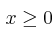 \: x \ge 0