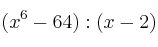 (x^6-64) : (x-2)