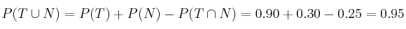 P(T \cup N) = P(T) + P(N) - P(T \cap N)=0.90+0.30-0.25=0.95 
