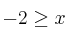  -2 \geq x 