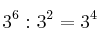 3^6 : 3^2 =3^4