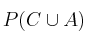 P(C \cup A)