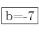 \fbox{b=-7} \fbox{b=-7}