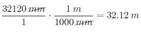 \frac{32120 \: \cancel{mm}}{1} \cdot \frac{1 \: m}{1000 \: \cancel{mm}} = 32.12 \: m