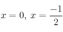 x=0, \: x=\frac{-1}{2}