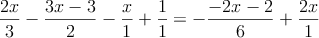 \frac{2x}{3}-\frac{3x-3}{2}-\frac{x}{1}+\frac{1}{1}=-\frac{-2x-2}{6}+\frac{2x}{1}