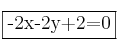 \fbox{-2x-2y+2=0}