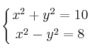 \displaystyle {
\left\{ {
x^2 + y^2 = 10 
\atop 
x^2 - y^2 = 8
} \right.
}