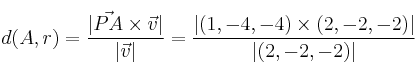 d(A,r) = \frac{|\vec{PA} \times \vec{v}|}{|\vec{v}|} = \frac{|(1,-4,-4) \times (2,-2,-2)|}{|(2,-2,-2)|} d(A,r) = \frac{|\vec{PA} \times \vec{v}|}{|\vec{v}|} = \frac{|(1,-4,-4) \times (2,-2,-2)|}{|(2,-2,-2)|}