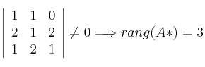  \left|
\begin{array}{ccc}
1 & 1 &0\\
2 & 1 & 2 \\
1 & 2 & 1
\end{array}
\right | \neq 0 \Longrightarrow rang(A*)=3