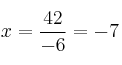 x= \frac{42}{-6} = -7