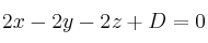2x -2y-2z+D=0