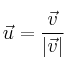 \vec{u}=\frac{\vec{v}}{|\vec{v}|} \vec{u}=\frac{\vec{v}}{|\vec{v}|}