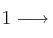 1 \longrightarrow 