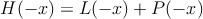 H(-x) = L(-x)+P(-x)