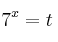 7^x = t