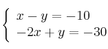 \left\{
\begin{array}{l}
     x-y=-10
  \\ -2x+y=-30
\end{array}
\right. 