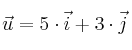 \vec{u}=5 \cdot \vec{i} + 3 \cdot \vec{j}